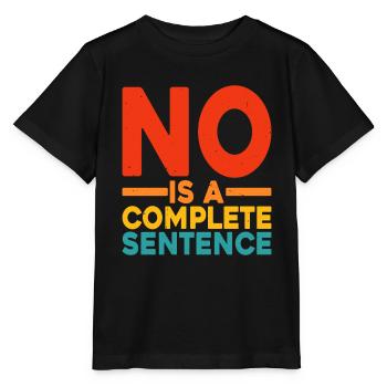 No Is A Complete Sentence 23 - Stanley/Stella MINI CREATOR Kids’ T-Shirt - black - Front - Mikhail (115cm)