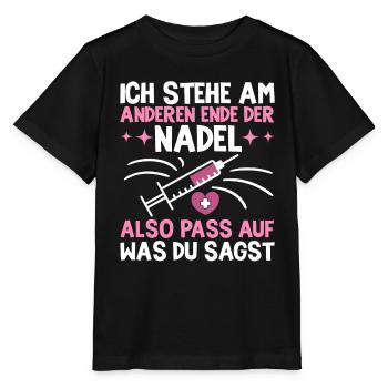 Ich Stehe Am Anderen Ende Der Nadel Pflegerin - Stanley/Stella Kinder T-Shirt MINI CREATOR  - Schwarz - Vorne - Mikhail (115cm)