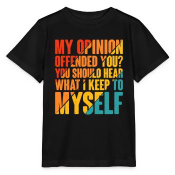 Mon opinion vous offense ? Écoute ce que je garde pour moi6 - T-shirt bio MINI CREATOR Stanley/Stella Enfant - noir - Devant - Mikhail (115cm)