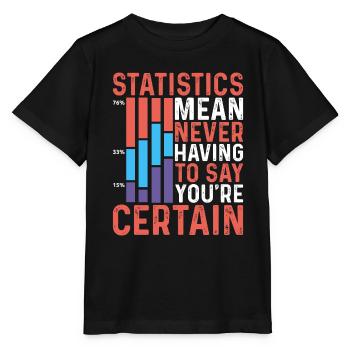 Statistics - Never Having To Say You're Certain 9 - Stanley/Stella MINI CREATOR Kids’ T-Shirt - black - Front - Mikhail (115cm)