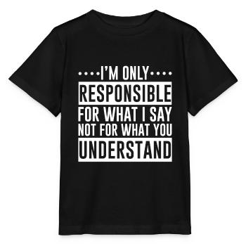 I'm Only Responsible For What I Say - Stanley/Stella Kinder T-Shirt MINI CREATOR  - Schwarz - Vorne - Mikhail (115cm)