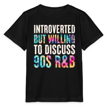 introvertiert, aber bereit, über 90s R&B Tie zu diskutieren - Stanley/Stella Kinder T-Shirt MINI CREATOR  - Schwarz - Vorne - Mikhail (115cm)