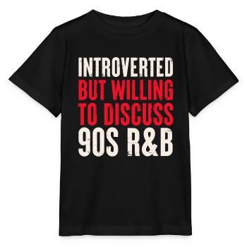 introvertiert, aber bereit, über 90er Jahre R&B zu diskutieren - Stanley/Stella Kinder T-Shirt MINI CREATOR  - Schwarz - Vorne - Mikhail (115cm)