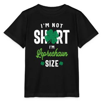 I'm Not Short I'm Leprechaun Size St Patricks Day - Stanley/Stella MINI CREATOR Kids’ T-Shirt - black - Front - Mikhail (115cm)