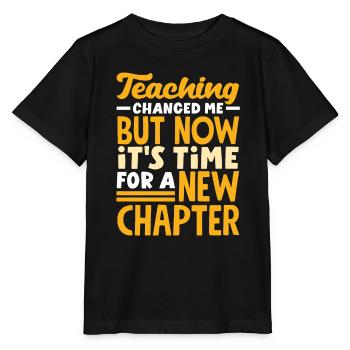 L’enseignement m’a changé, mais maintenant il est temps pour un nouveau - T-shirt bio MINI CREATOR Stanley/Stella Enfant - noir - Devant - Mikhail (115cm)