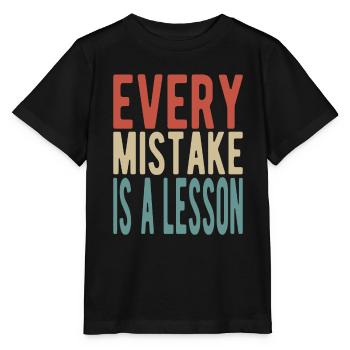 Every mistake is a lesson - Stanley/Stella MINI CREATOR Kids’ T-Shirt - black - Front - Mikhail (115cm)