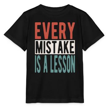 Every mistake is a lesson - Stanley/Stella MINI CREATOR Kids’ T-Shirt - black - Front - Mikhail (115cm)