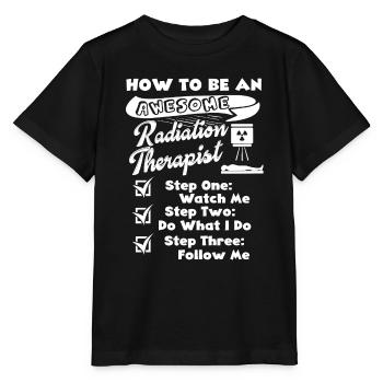 Be An Awesome Radiation Therapist - Stanley/Stella MINI CREATOR Kids’ T-Shirt - black - Front - Mikhail (115cm)