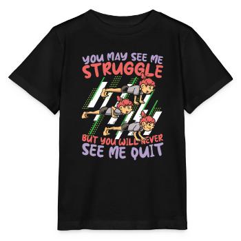 You Will Never See Me Quit für Sportler - Stanley/Stella Kinder T-Shirt MINI CREATOR  - Schwarz - Vorne - Mikhail (115cm)