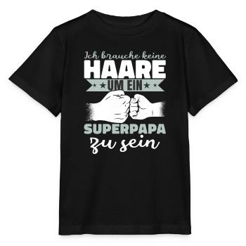 Ich brauche keine Haare um ein Superpapa zu sein - Stanley/Stella Kinder T-Shirt MINI CREATOR  - Schwarz - Vorne - Mikhail (115cm)