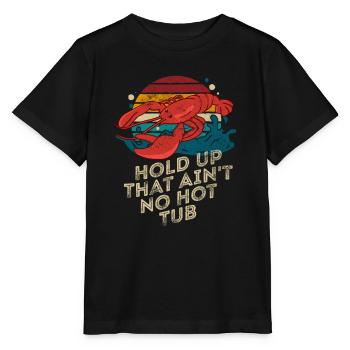 Hold Up That Ain’t No Hot Tub Retro Crawfish Bil - T-shirt bio MINI CREATOR Stanley/Stella Enfant - noir - Devant - Mikhail (115cm)