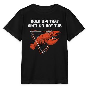 Hold Up That Ain’t No Hot Tub Funny Crawfish Bil - T-shirt bio MINI CREATOR Stanley/Stella Enfant - noir - Devant - Mikhail (115cm)