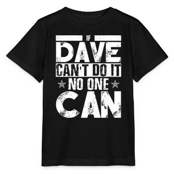 Si Dave ne peut pas le faire, personne ne peut le faire - T-shirt bio MINI CREATOR Stanley/Stella Enfant - noir - Devant - Mikhail (115cm)