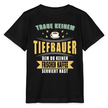 Tiefbauer Spruch Witzig - Stanley/Stella Kinder T-Shirt MINI CREATOR  - Schwarz - Vorne - Mikhail (115cm)