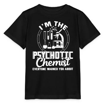 Chemist I'm The Psychotic Chemist - Stanley/Stella MINI CREATOR Kids’ T-Shirt - black - Front - Mikhail (115cm)