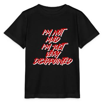Je ne suis pas en colère, je suis juste très déçu 2 - T-shirt bio MINI CREATOR Stanley/Stella Enfant - noir - Devant - Mikhail (115cm)