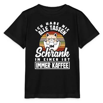 Ich habe nicht alle Tassen in Schrank aber immer - Stanley/Stella Kinder T-Shirt MINI CREATOR  - Schwarz - Vorne - Mikhail (115cm)