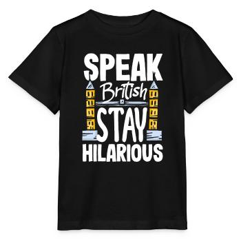 Speak British Stay Hilarious Fake British Accent - Stanley/Stella Kinder T-Shirt MINI CREATOR  - Schwarz - Vorne - Mikhail (115cm)
