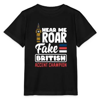 Hear Me Roar Fake British Accent Champion - T-shirt bio MINI CREATOR Stanley/Stella Enfant - noir - Devant - Mikhail (115cm)