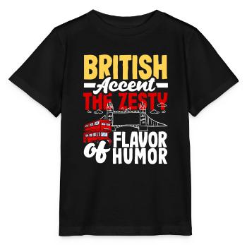 British Accent The Zesty Flavor of Humor - Stanley/Stella MINI CREATOR Kids’ T-Shirt - black - Front - Mikhail (115cm)