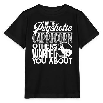 Capricorn I'm The Psychotic Capricorn - Stanley/Stella MINI CREATOR Kids’ T-Shirt - black - Front - Mikhail (115cm)