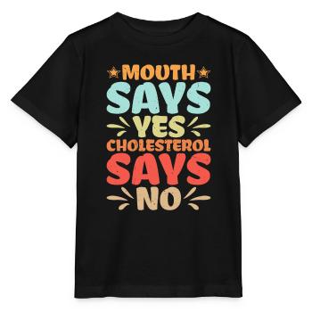 Mouth Says Yes, Cholesterol Says No - Stanley/Stella Kinder T-Shirt MINI CREATOR  - Schwarz - Vorne - Mikhail (115cm)