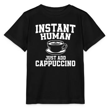 Instant Human: Just add cappuccino - Stanley/Stella MINI CREATOR Kids’ T-Shirt - black - Front - Mikhail (115cm)