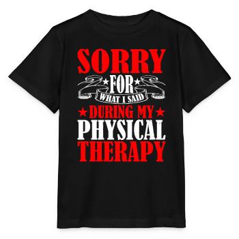 Sorry For What I Said During My Physical Therapy32 - Stanley/Stella MINI CREATOR Kids’ T-Shirt - black - Front - Mikhail (115cm)
