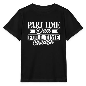 Father Dad Funny Part Time Dad - Stanley/Stella MINI CREATOR Kids’ T-Shirt - black - Front - Mikhail (115cm)
