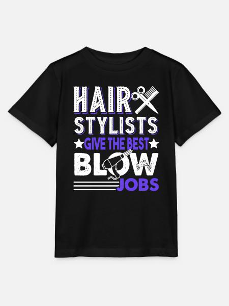 Hair Stylist Hair Stylists Give The Best Blow Jobs - Stanley/Stella MINI CREATOR Kids’ T-Shirt - black