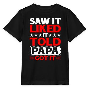 Saw It Liked It Told Papa Got It 12 - Stanley/Stella Kinder T-Shirt MINI CREATOR  - Schwarz - Vorne - Mikhail (115cm)