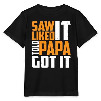 Saw It Liked It Told Papa Got It 13 - Stanley/Stella Kinder T-Shirt MINI CREATOR  - Schwarz - Vorne - Mikhail (115cm)