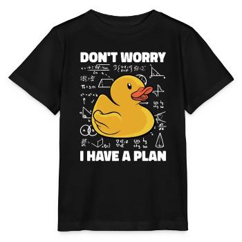 Rubber Duck Don't Worry I Have A Plan Funny Kids S - Stanley/Stella Kinder T-Shirt MINI CREATOR  - Schwarz - Vorne - Mikhail (115cm)