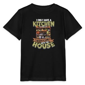 Ich habe eine Küche, weil sie mit dem Haus kam - - Stanley/Stella Kinder T-Shirt MINI CREATOR  - Schwarz - Vorne - Mikhail (115cm)