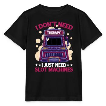 Je n’ai pas besoin de thérapie, j’ai juste besoin de machines à sous - T-shirt bio MINI CREATOR Stanley/Stella Enfant - noir - Devant - Mikhail (115cm)