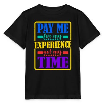 Payez-moi pour mon expérience, pas pour mon temps - T-shirt bio MINI CREATOR Stanley/Stella Enfant - noir - Devant - Mikhail (115cm)