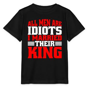 All Men Are Idiots I Married Their King 6 - Stanley/Stella MINI CREATOR Kids’ T-Shirt - black - Front - Mikhail (115cm)