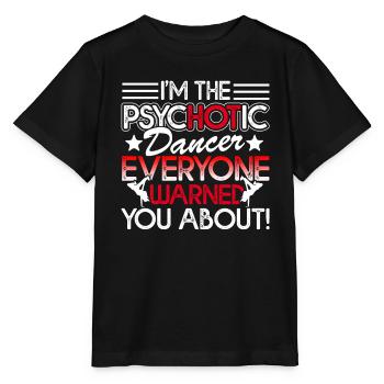 Dancer I'm The Psychotic Dancer - Stanley/Stella MINI CREATOR Kids’ T-Shirt - black - Front - Mikhail (115cm)