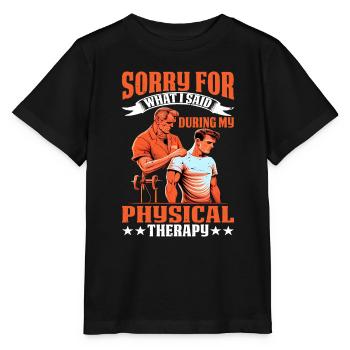 Sorry For What I Said During Physical Therapy 36 - Stanley/Stella MINI CREATOR Kids’ T-Shirt - black - Front - Mikhail (115cm)
