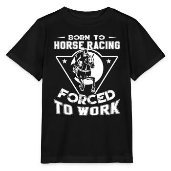 Horse Racing Born To Horse Racing Forced To Work - Stanley/Stella MINI CREATOR Kids’ T-Shirt - black - Front - Mikhail (115cm)