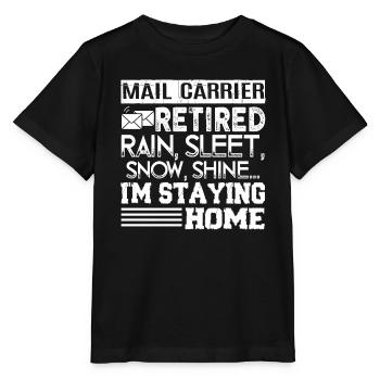 Mail Carrier Retired Mail Carrier I'm Staying Home - Stanley/Stella MINI CREATOR Kids’ T-Shirt - black - Front - Mikhail (115cm)