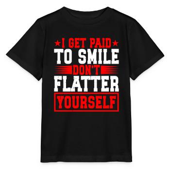 I Get Paid To Smile, Don't Flatter Yourself 2 - Stanley/Stella Kinder T-Shirt MINI CREATOR  - Schwarz - Vorne - Mikhail (115cm)