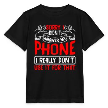 Sorry I Didn't Answer My Phone 2 - Stanley/Stella MINI CREATOR Kids’ T-Shirt - black - Front - Mikhail (115cm)