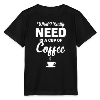 Was Ich Wirklich Brauche, Ist Eine Tasse Kaffee - Stanley/Stella Kinder T-Shirt MINI CREATOR  - Schwarz - Vorne - Mikhail (115cm)