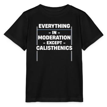 Alles In Maßen, Außer Calisthenics Gewichtheber - Stanley/Stella Kinder T-Shirt MINI CREATOR  - Schwarz - Vorne - Mikhail (115cm)