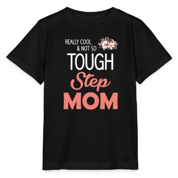 Really Not So Cool Tough Stepmom - Stanley/Stella MINI CREATOR Kids’ T-Shirt - black - Front - Mikhail (115cm)