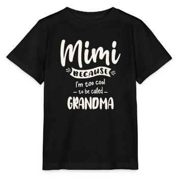 Mimi Because I'm Too Cool To Be Called Grandma - Stanley/Stella MINI CREATOR Kids’ T-Shirt - black - Front - Mikhail (115cm)