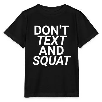 Don't Text And Squat - Stanley/Stella MINI CREATOR Kids’ T-Shirt - black - Front - Mikhail (115cm)
