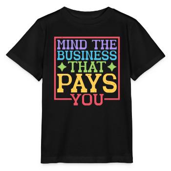 Mind The Business That Pays You 38 - Stanley/Stella MINI CREATOR Kids’ T-Shirt - black - Front - Mikhail (115cm)