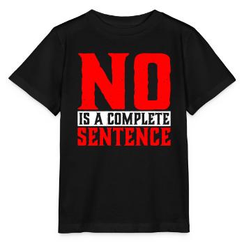 No Is A Complete Sentence 32 - Stanley/Stella MINI CREATOR Kids’ T-Shirt - black - Front - Mikhail (115cm)